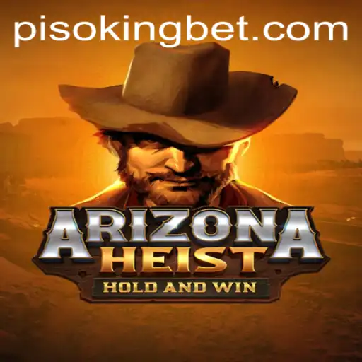 ArizonaHeist: A Thrilling New Adventure Cultivating Strategy and Intrigue with PISOKING