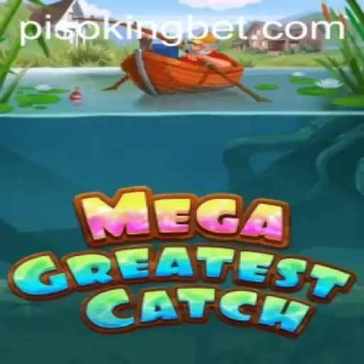 Dive Into the Exciting World of MegaGreatestCatch with PISOKING